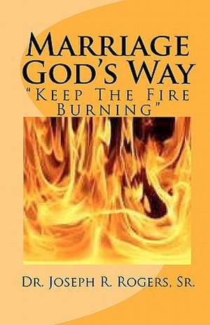 Marriage God's Way de Rogers, Joseph R., Sr.