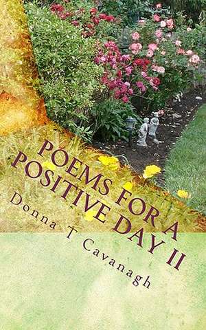 Poems for a Positive Day II: A Guide to the Best West Coast Road Trips-Ever! de Donna T. Cavanagh