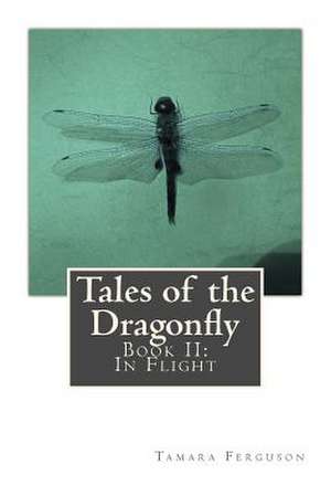 Tales of the Dragonfly de Tamara Ferguson