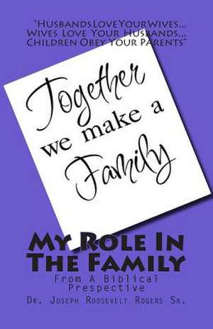 My Role in the Family de Rogers, Joseph R., Sr.