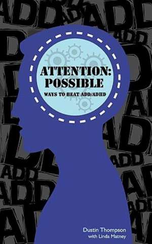 Attention Possible: Ways to Beat Add / ADHD de Dustin Thompson