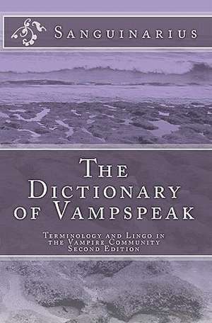 The Dictionary of Vampspeak, Second Edition de Sanguinarius