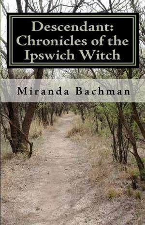 Descendant: Chronicles of the Ipswich Witch de Miranda Bachman