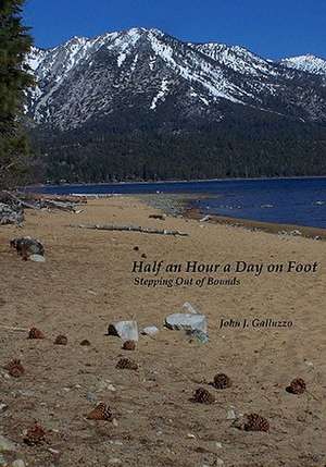 Half an Hour a Day on Foot: Stepping Out of Bounds de John J. Galluzzo