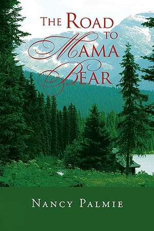 The Road to Mama Bear de Nancy Palmie