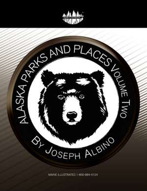 Alaska Parks and Places Vol 2 de Joseph Albino