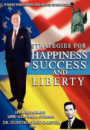 Strategies for Happiness, Success, and Liberty de Dan Carstea