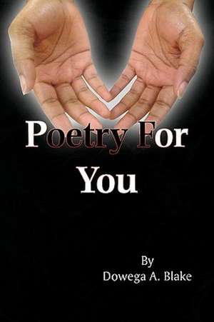 Poetry for You de Dowega A. Blake