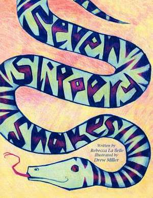 Seven Slippery Snakes de Rebecca La Belle