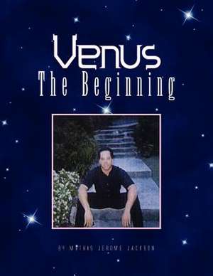 Venus the Beginning de Mathis Jerome Jackson