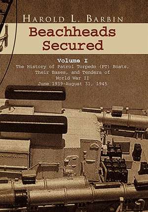 Beachheads Secured Volume I de Harold L. Barbin