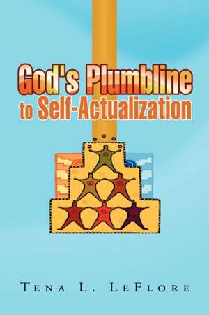 God's Plumbline to Self-Actualization de Tena L. Leflore