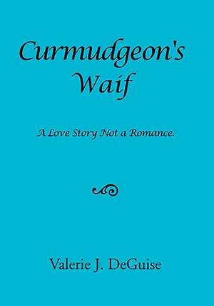 Curmudgeon's Waif de Valerie J. Deguise