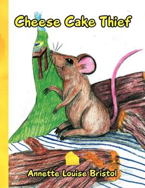 Cheese Cake Thief de Annette Louise Bristol