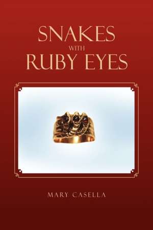 Snakes with Ruby Eyes de Mary Casella