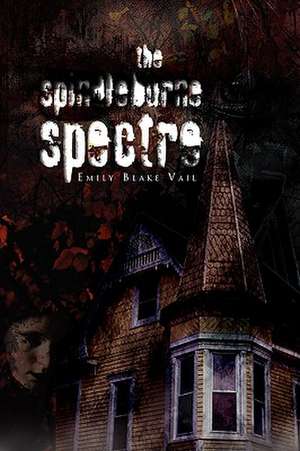 The Spindleburne Spectre de Emily Blake Vail