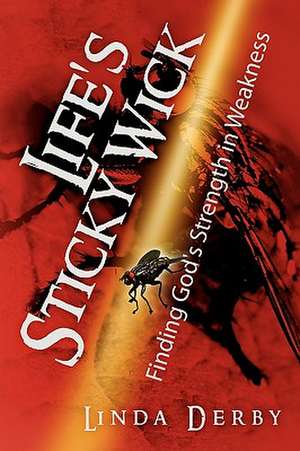 Life's Sticky Wick de Linda Derby