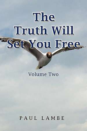 The Truth Will Set You Free de Paul Lambe