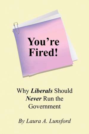 You're Fired! de Laura A. Lunsford