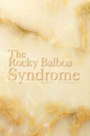 The Rocky Balboa Syndrome de Manuel Fernandez