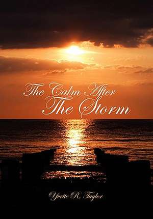 The Calm After the Storm de Yvette R. Taylor