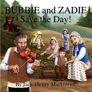 Bubbie and Zadie Save the Day! de Jack Henry Markowitz