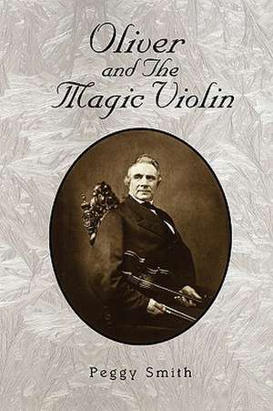 Oliver and the Magic Violin de Peggy Smith