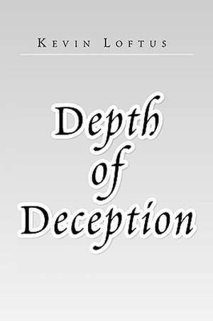 Depth of Deception de Kevin Loftus