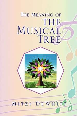 Dewhitt, M: Meaning of the Musical Tree