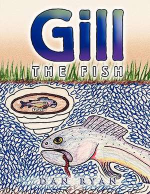 Gill the Fish de Dan Ryan