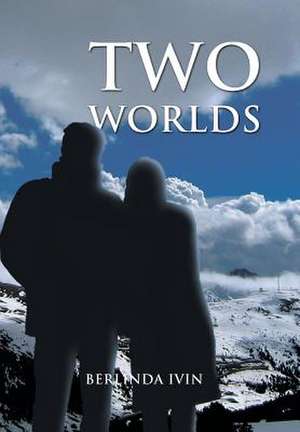 Two Worlds de Berlinda Ivin