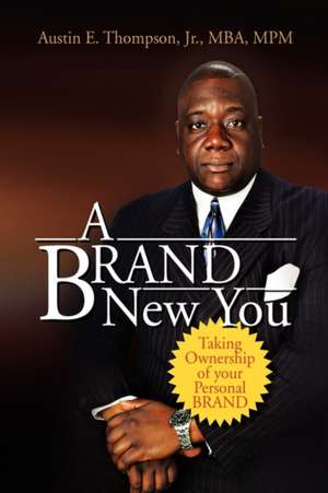 A BRAND New You de Austin E. Jr. MBA MPM Thompson