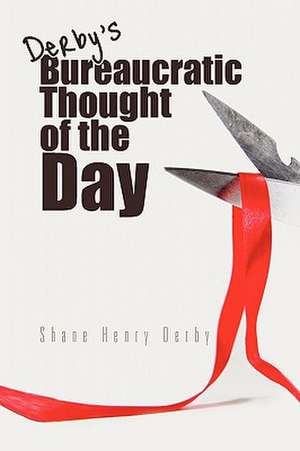 Bureaucratic Thought of the Day de Shane Henry Derby