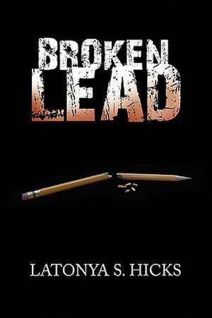 Broken Lead de Latonya S. Hicks