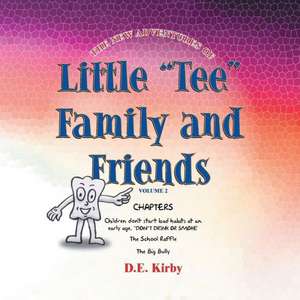 The New Adventures of ''Little Tee'' Family and Friends de D. E. Kirby