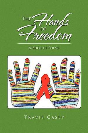 The Hands of Freedom de Travis Casey