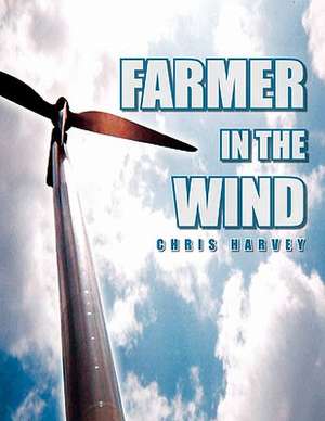 Farmer in the Wind de Chris Harvey