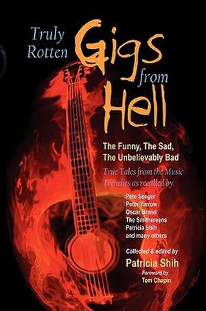 Truly Rotten Gigs from Hell de Patricia Shih