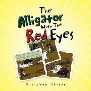 The Alligator with the Red Eyes de Gratchen Hester