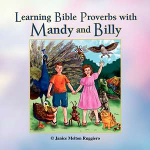 Learning Bible Proverbs with Mandy and Billy de Janice Melton Ruggiero