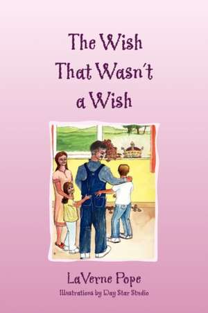 The Wish That Wasn't a Wish de Laverne Pope