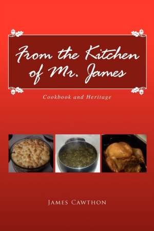 From the Kitchen of Mr. James de James Cawthon