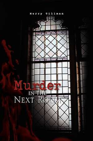 Murder in the Next Room de Merry Tillman