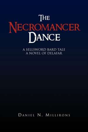 The Necromancer Dance de Daniel N. Millirons