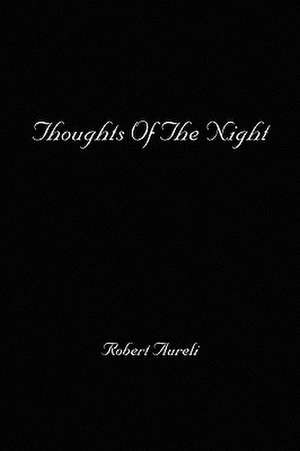 Thoughts of the Night de Robert Aureli