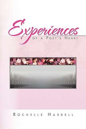 Experiences of a Poet's Heart de Rochelle Harrell