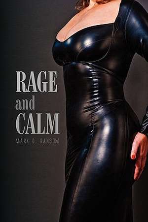 RAGE and CALM de Mark D. Ransom