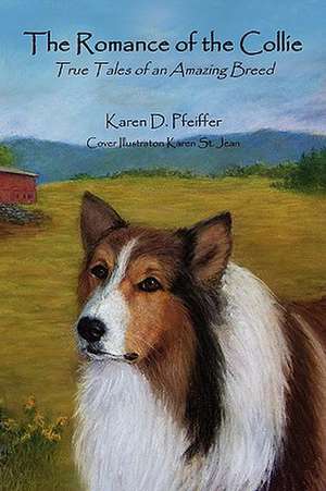 The Romance of the Collie de Karen D. Pfeiffer