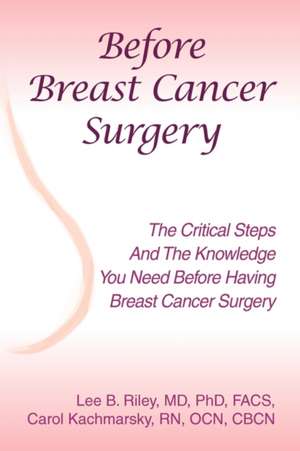 Before Breast Cancer Surgery de Lee B. Riley MD FACS