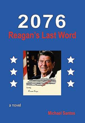 2076-Reagan's Last Word de Michael Santos